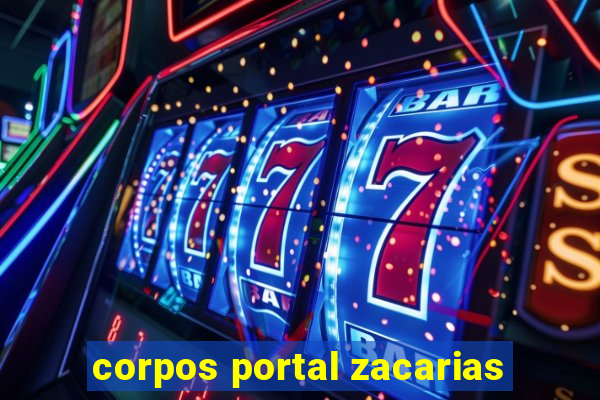 corpos portal zacarias