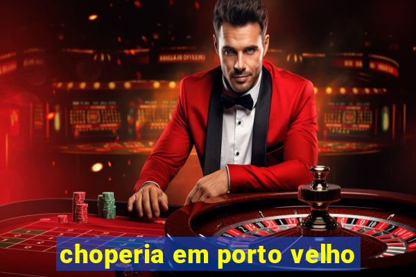 choperia em porto velho