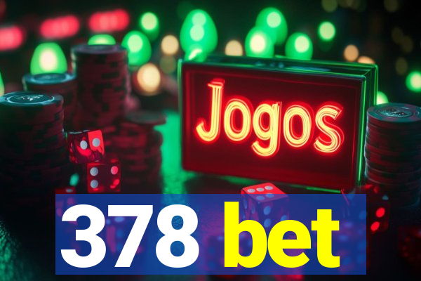 378 bet