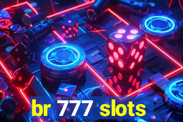 br 777 slots