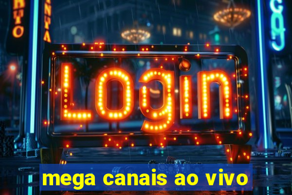 mega canais ao vivo
