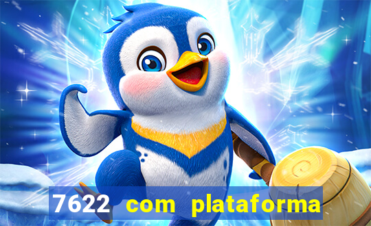 7622 com plataforma de jogos