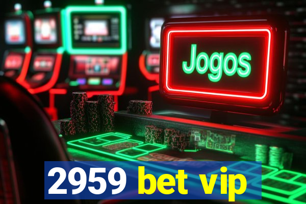 2959 bet vip