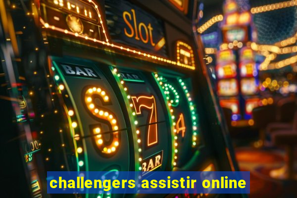 challengers assistir online