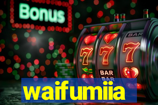 waifumiia