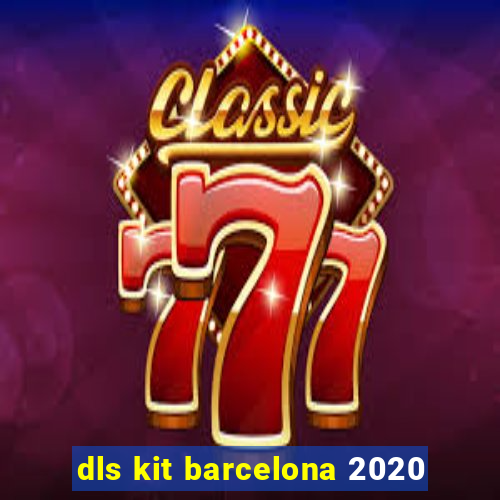 dls kit barcelona 2020