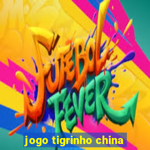 jogo tigrinho china