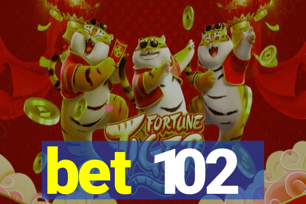 bet 102