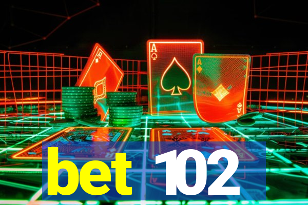 bet 102