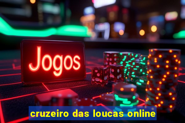cruzeiro das loucas online