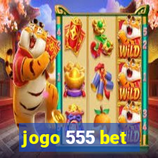 jogo 555 bet