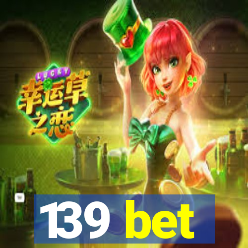 139 bet