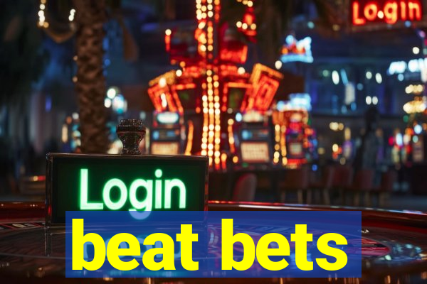beat bets
