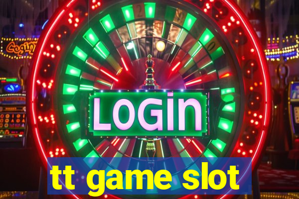tt game slot