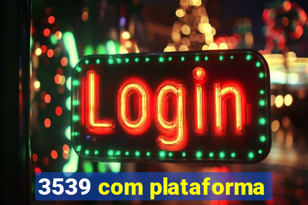 3539 com plataforma