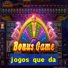 jogos que da dinheiro sem depositar