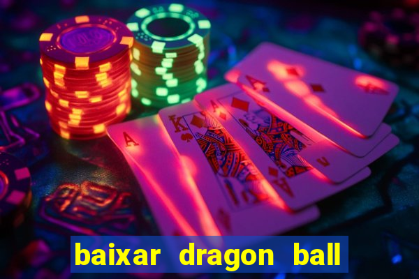 baixar dragon ball z dublado