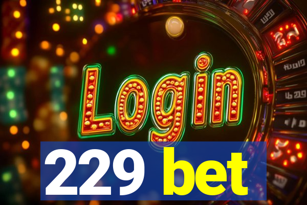 229 bet