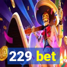 229 bet