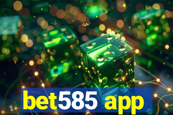 bet585 app