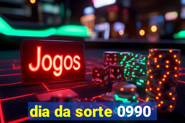 dia da sorte 0990