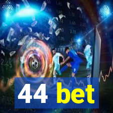 44 bet
