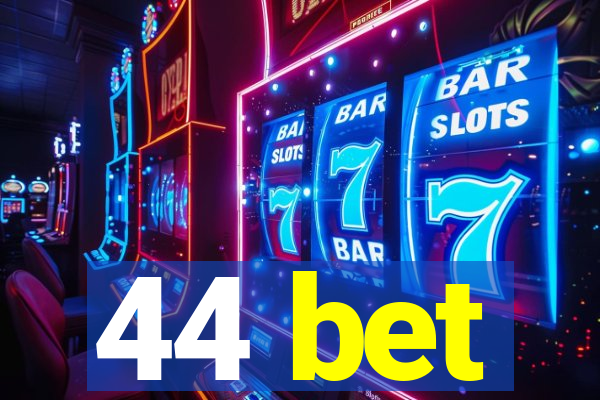 44 bet