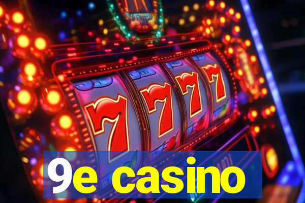 9e casino