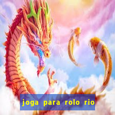 joga para rolo rio das pedras