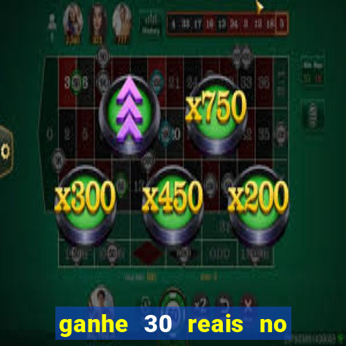 ganhe 30 reais no cadastro tigre