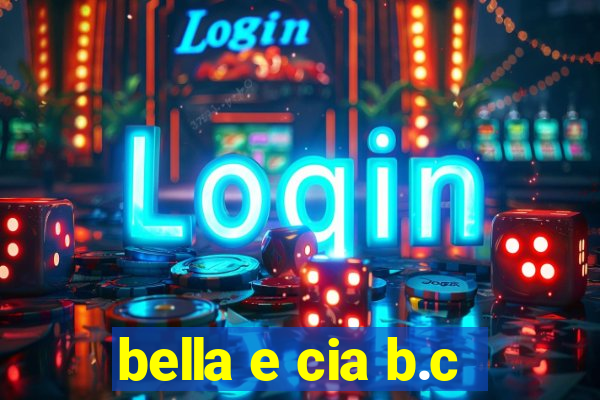 bella e cia b.c