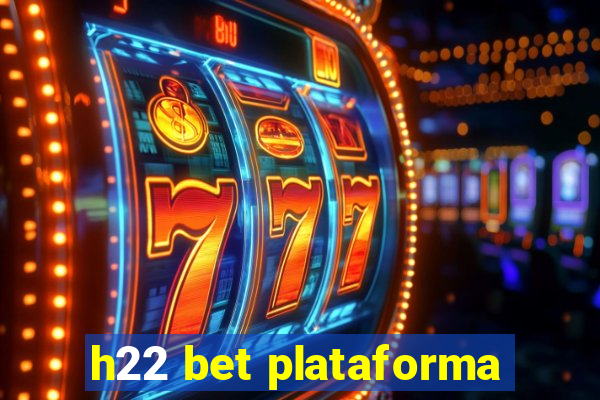 h22 bet plataforma