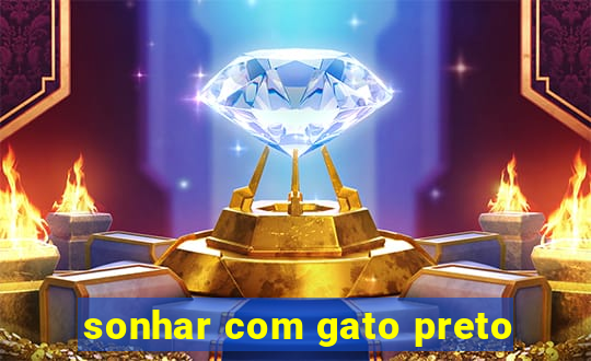 sonhar com gato preto