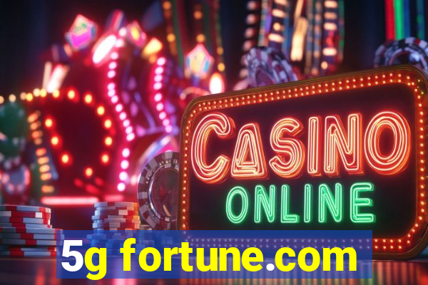 5g fortune.com