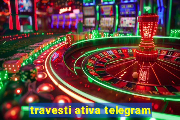 travesti ativa telegram
