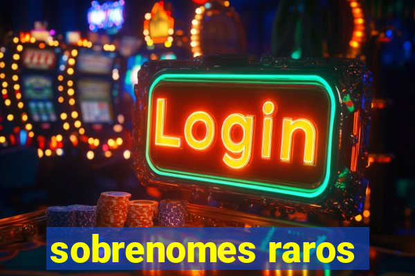 sobrenomes raros