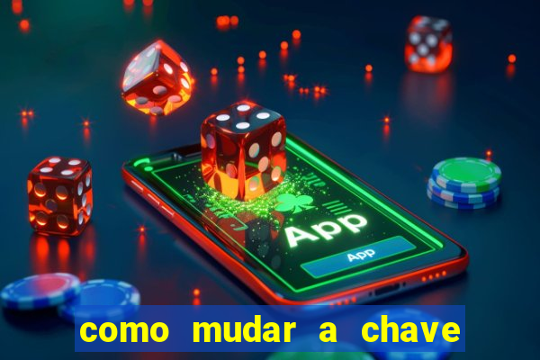 como mudar a chave pix na brabet