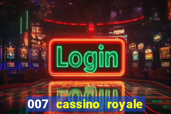 007 cassino royale completo dublado