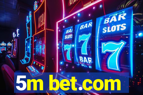 5m bet.com