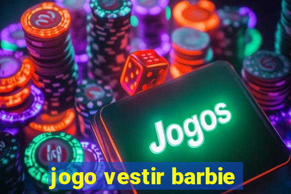 jogo vestir barbie