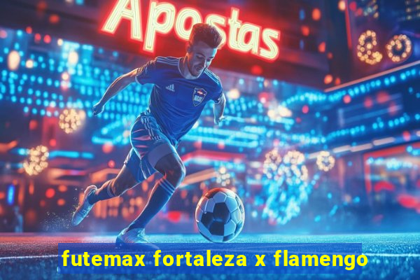 futemax fortaleza x flamengo