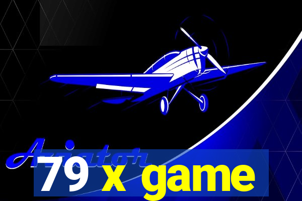 79 x game