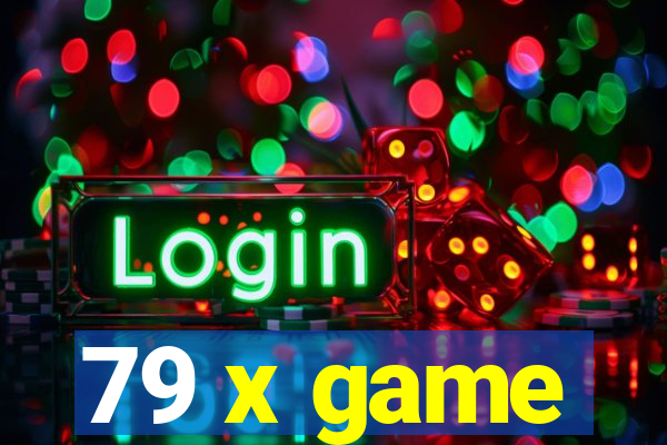 79 x game