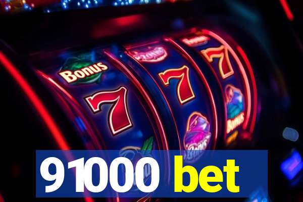 91000 bet