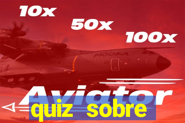 quiz sobre conhecimentos gerais