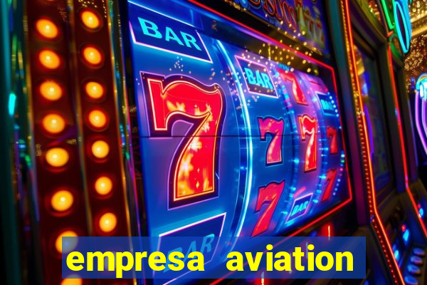empresa aviation participacoes ltda