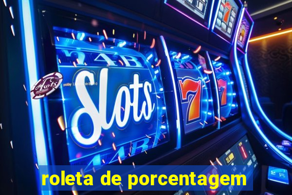 roleta de porcentagem