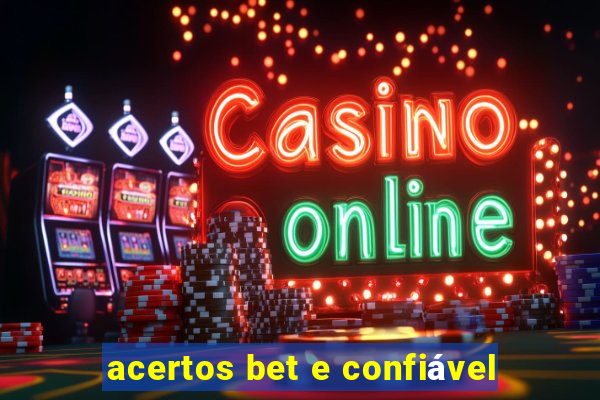 acertos bet e confiável