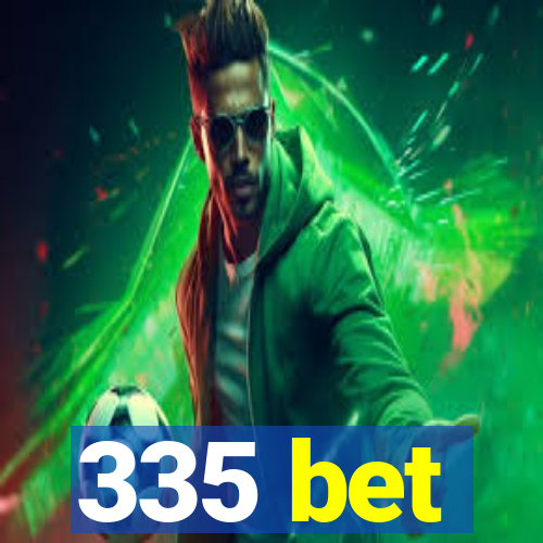 335 bet