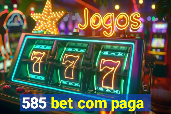 585 bet com paga